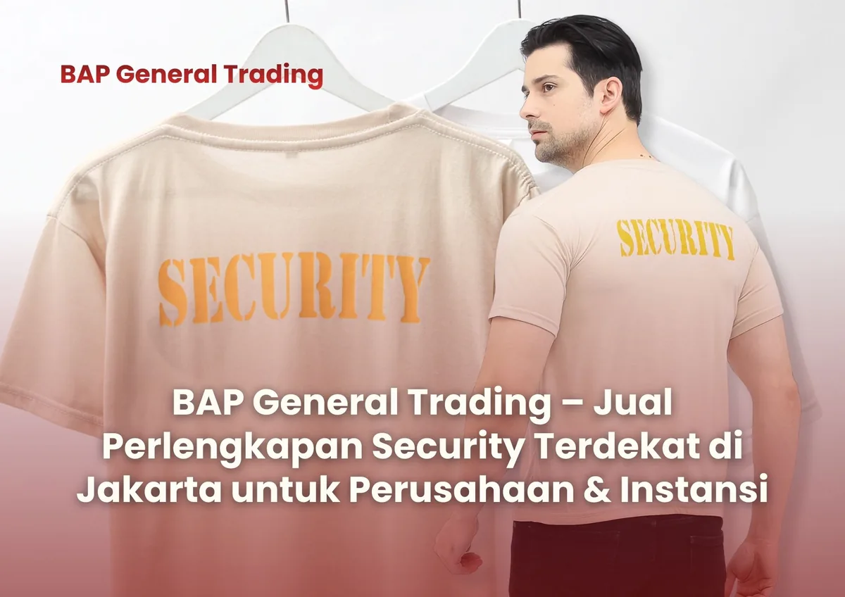 BAP General Trading – Jual Perlengkapan Security Terdekat di Jakarta untuk Perusahaan & Instansi