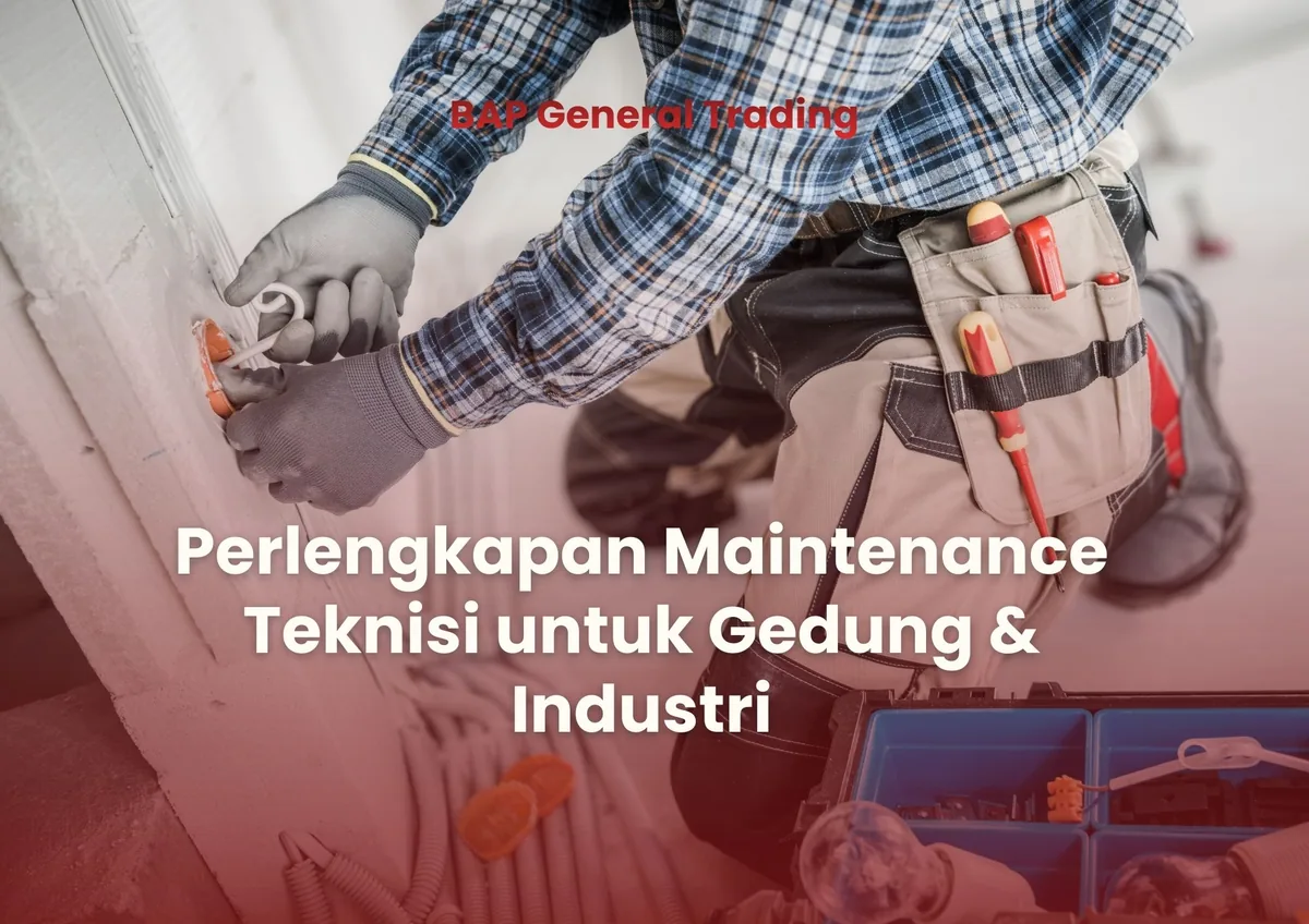 Perlengkapan Maintenance Teknisi untuk Gedung & Industri