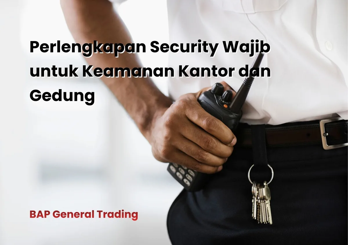 Perlengkapan Security Wajib untuk Keamanan Kantor dan Gedung